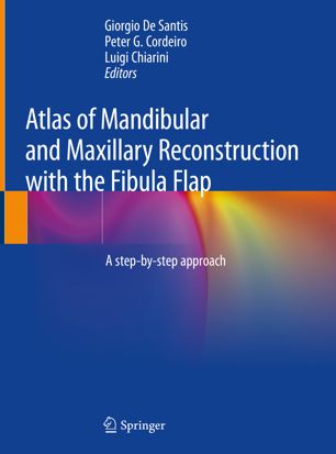 Atlas of Mandibular and Maxillary Reconstruction with the Fibula Flap A step-by-step approach (2024)