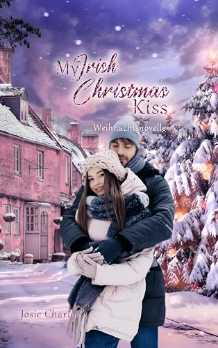 Josie Charles - My Irish Christmas Kiss: Weihnachtsnovelle