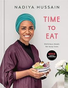 Time to Eat Delicious Meals for Busy Lives A Cookbook