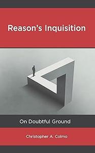 Reason's Inquisition On Doubtful Ground