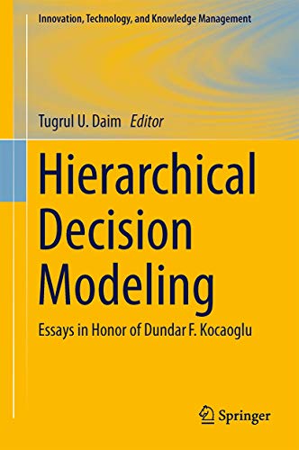 Hierarchical Decision Modeling Essays in Honor of Dundar F. Kocaoglu (2024)
