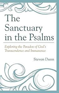 The Sanctuary in the Psalms Exploring the Paradox of God's Transcendence and Immanence