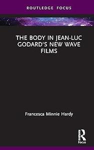 The Body in Jean-Luc Godard’s New Wave Films