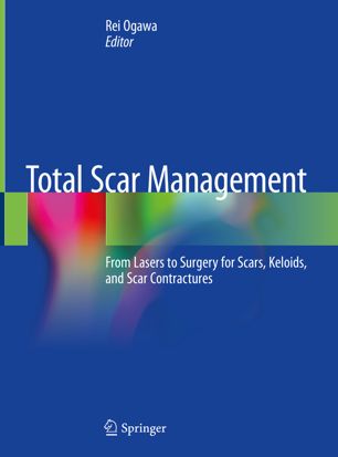 Total Scar Management From Lasers to Surgery for Scars, Keloids, and Scar Contractures (2024)