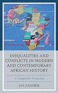 Inequalities and Conflicts in Modern and Contemporary African History A Comparative Perspective