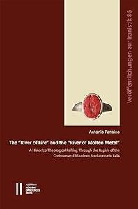 The River of Fire and the River of Molten Metal A Historico-Theological Rafting Through the Rapids of the Christian and
