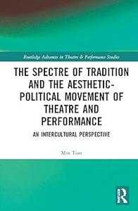 The Spectre of Tradition and the Aesthetic–Political Movement of Theatre and Performance