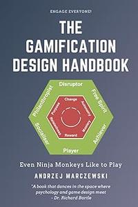 The Gamification Design Handbook Even Ninja Monkeys Like to Play