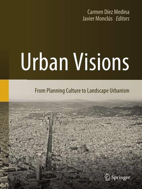 Urban Visions From Planning Culture to Landscape Urbanism (2024)