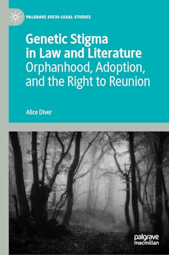 Genetic Stigma in Law and Literature Orphanhood, Adoption, and the Right to Reunion