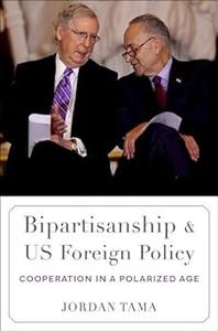Bipartisanship and US Foreign Policy Cooperation in a Polarized Age