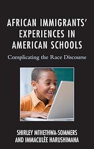 African Immigrants' Experiences in American Schools Complicating the Race Discourse