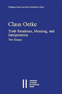 Claus Oetke Truth Paradoxes, Meaning, and Interpretation, Two Essays