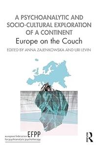A Psychoanalytic and Socio–Cultural Exploration of a Continent Europe on the Couch