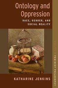 Ontology and Oppression Race, Gender, and Social Reality