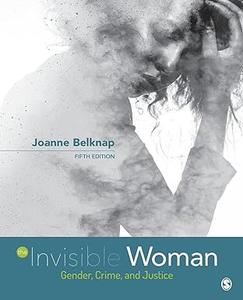 The Invisible Woman Gender, Crime, and Justice, 5th Edition