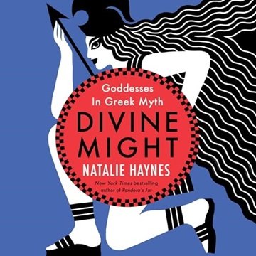 Divine Might: Goddesses in Greek Myth [Audiobook]
