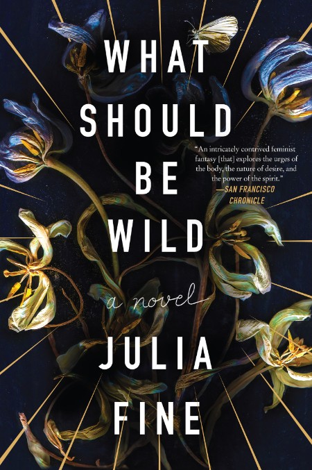 What Should Be Wild by Julia Fine 85e9d6696cf81fa8cba48d007a23c723