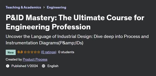 P&ID Mastery – The Ultimate Course for Engineering Profession