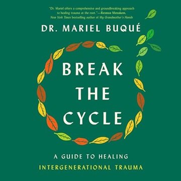 Break the Cycle: A Guide to Healing Intergenerational Trauma [Audiobook]