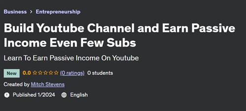 Build Youtube Channel and Earn Passive Income Even Few Subs