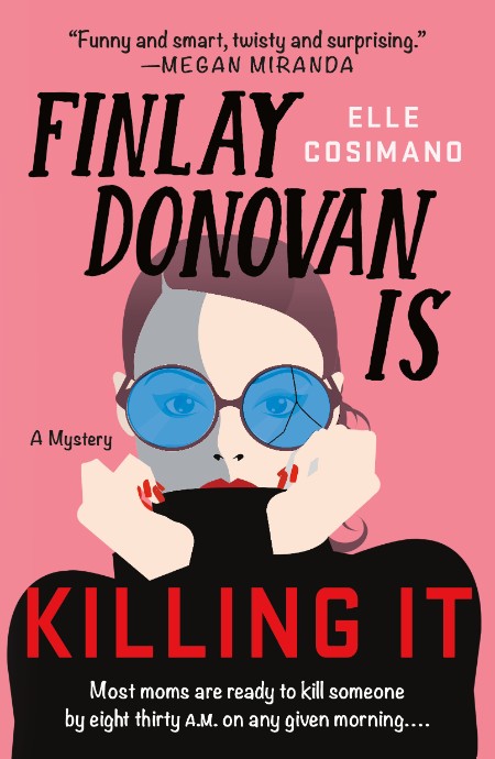 Finlay Donovan Is Killing It by Elle Cosimano Be9846460b863069cf343da2144a5b98