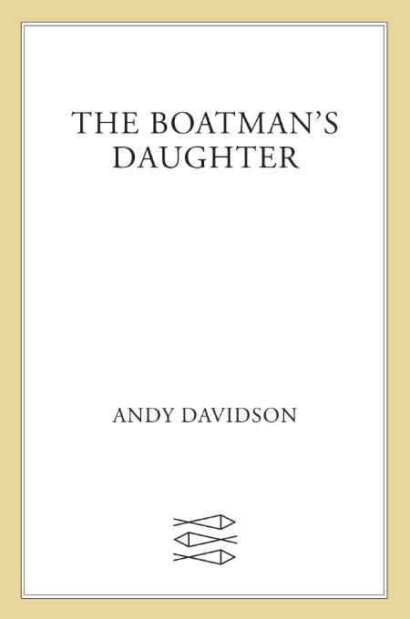 The Boatman's Daughter by Andy Davidson C6185b63f0d84de1b262c08f7f5bc7b9