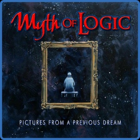 Myth Of Logic - Pictures From A Previous Dream 2023