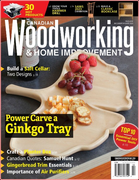 Canadian Woodworking & Home Improvement - Issue 147 [Dec 2023-Jan 2024] (TruePDF)