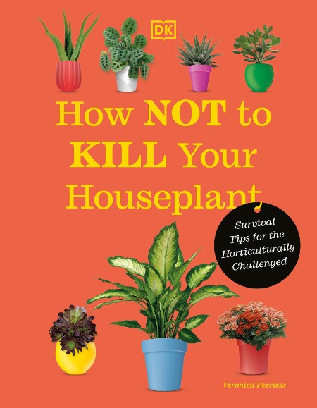 How Not to Kill Your Houseplant by Veronica Peerless 22f48647da59955df5516366768744e4