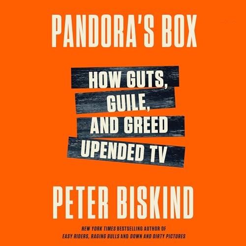 Pandora's Box How Guts, Guile, and Greed Upended TV [Audiobook]