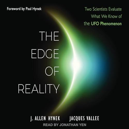 The Edge of Reality Two Scientists Evaluate What We Know of the UFO Phenomenon, 2023 Edition [Audiobook]
