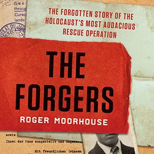 The Forgers The Forgotten Story of the Holocaust's Most Audacious Rescue Operation [Audiobook]