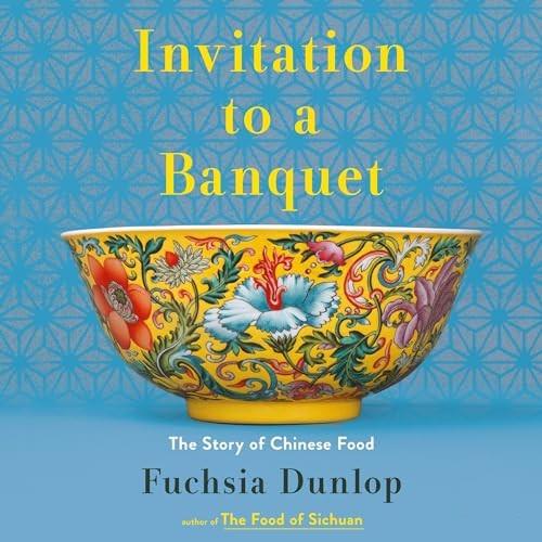 Invitation to a Banquet The Story of Chinese Food [Audiobook]