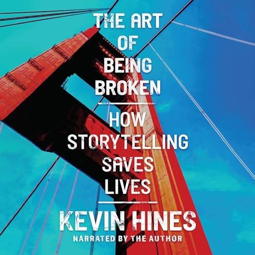 The Art of Being Broken How Storytelling Saves Lives [Audiobook]