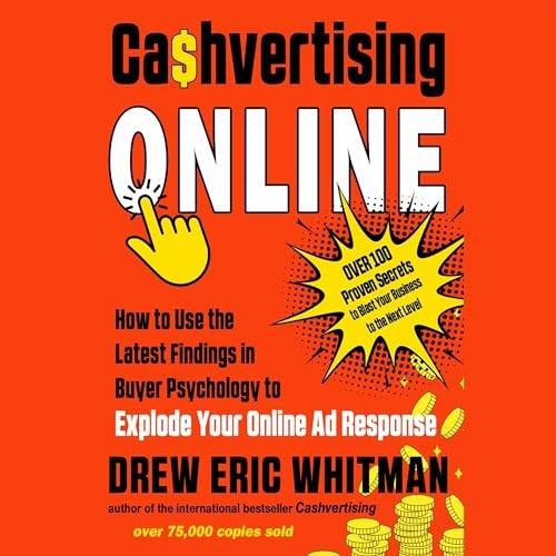 Cashvertising Online How to Use the Latest Findings in Buyer Psychology to Explode Your Online Ad Response [Audiobook]