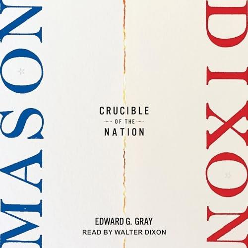 Mason-Dixon Crucible of the Nation [Audiobook]