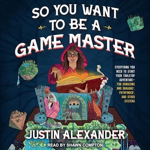 So You Want to Be a Game Master Everything You Need to Start Your Tabletop Adventure for Dungeon’s and Dragons [Audiobook]