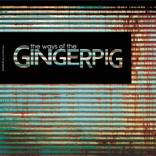 Gingerpig - Tne Ways Of The Gingerpig (2011)