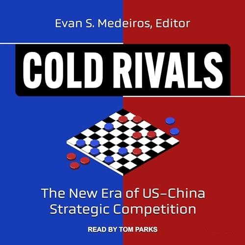 Cold Rivals The New Era of US-China Strategic Competition [Audiobook]