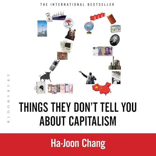 23 Things They Don't Tell You About Capitalism, 2023 Edition [Audiobook]