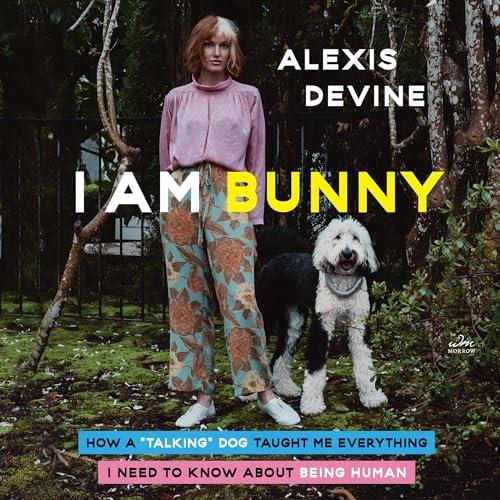 I Am Bunny How a Talking Dog Taught Me Everything I Need to Know About Being Human [Audiobook]
