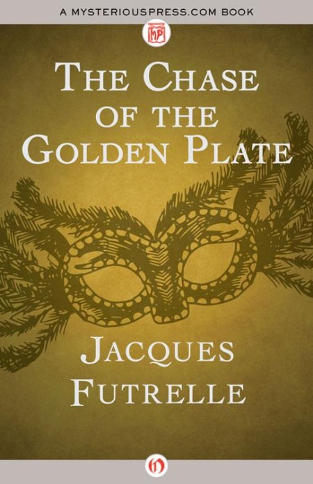 The Chase of the Golden Plate by Jacques Futrelle Dea41e6ff772f2397cff963ec214ee20