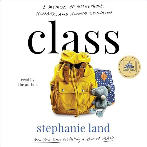 Class A Memoir of Motherhood, Hunger, and Higher Education [Audiobook]