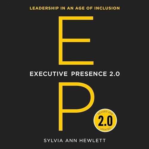 Executive Presence 2.0 Leadership in an Age of Inclusion [Audiobook]