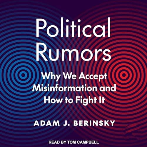 Political Rumors Why We Accept Misinformation and How to Fight It [Audiobook]