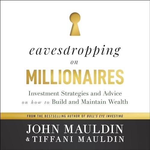 Eavesdropping on Millionaires Investment Strategies and Advice on How to Build and Maintain Wealth [Audiobook]