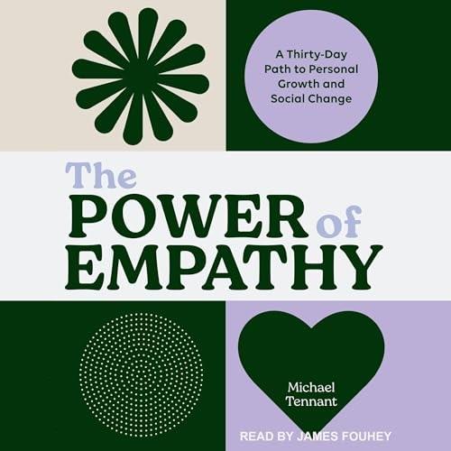 The Power of Empathy A Thirty–Day Path to Personal Growth and Social Change [Audiobook]
