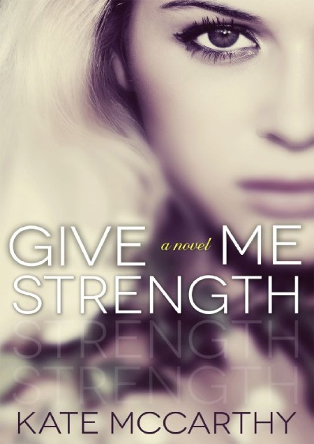 Give Me Strength by Kate McCarthy E22f85d081597135cee14ceadabdb535