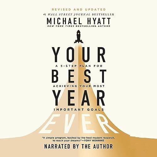 Your Best Year Ever A 5-Step Plan for Achieving Your Most Important Goals, Revised and Updated Edition [Audiobook]